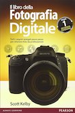 Il libro della fotografia digitale - di Scott Kelby