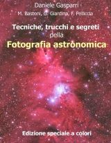 Tecniche, trucchi e segreti della fotografia astronomica: Edizione a colori - di Daniele Gasparr